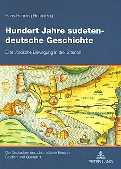 Hundert Jahre sudetendeutsche Geschichte - Hans Henning Hahn