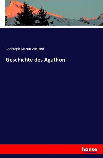 Geschichte des Agathon - Christoph Martin Wieland