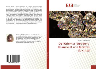 De l'Orient à l'Occident, les mille et une facettes du cristal - Lorraine Engel-Larchez