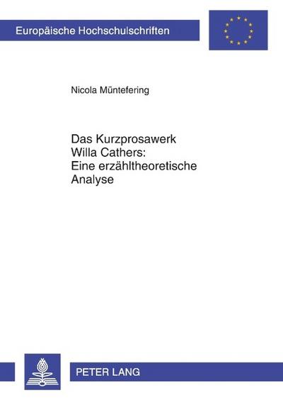 Das Kurzprosawerk Willa Cathers: Eine erzähltheoretische Analyse - Nicola Janitz