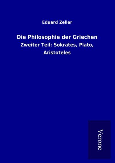 Die Philosophie der Griechen - Eduard Zeller