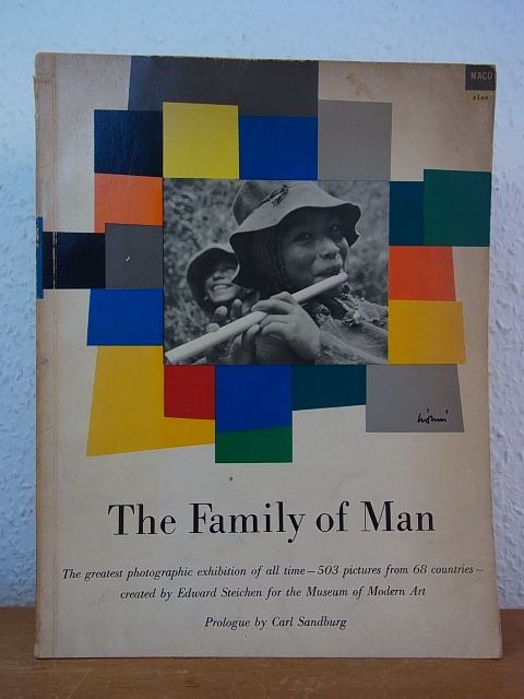 The Family of Man. The greatest photographic Exhibition of all Time - 503 Pictures from 68 Countries - created by Edward Steichen for The Musem of Moderrn Art - Steichen, Edward and Jerry Mason (Editor)