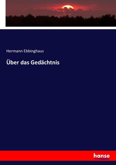 Über das Gedächtnis - Hermann Ebbinghaus