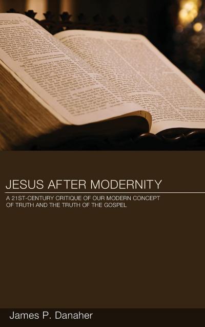 Jesus after Modernity - James P. Danaher