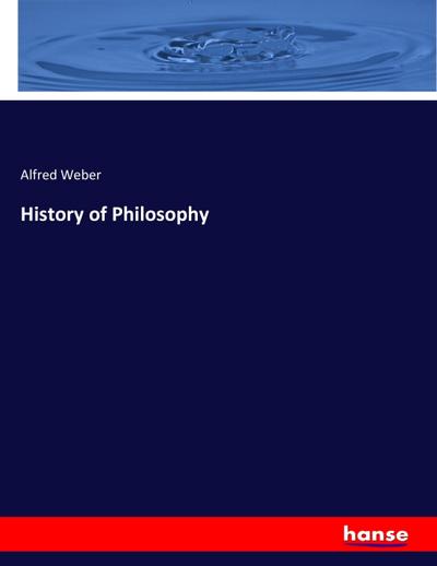 History of Philosophy - Alfred Weber