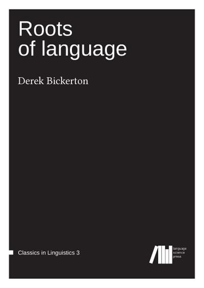 Roots of language - Derek Bickerton