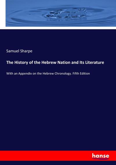 The History of the Hebrew Nation and Its Literature - Samuel Sharpe