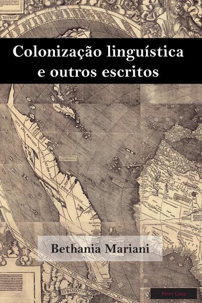 Colonização linguística e outros escritos - Bethania Mariani