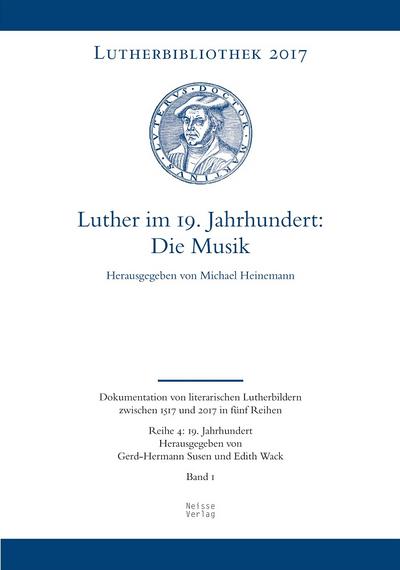 Luther im 19. Jahrhundert: Die Musik - Michael Heinemann