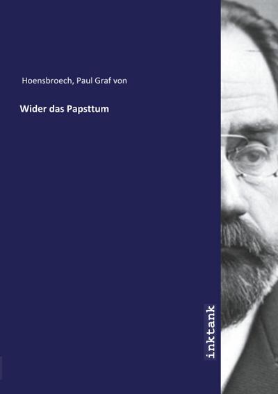 Wider das Papsttum - Paul von Hoensbroech