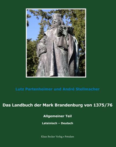 Das Landbuch der Mark Brandenburg von 1375/76 - Lutz Partenheimer