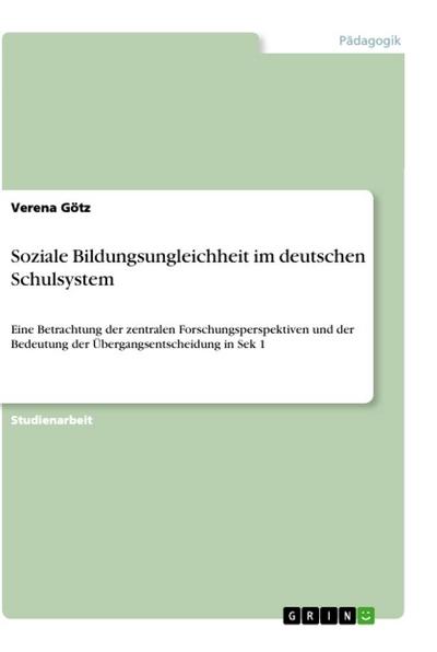 Soziale Bildungsungleichheit im deutschen Schulsystem - Verena Götz