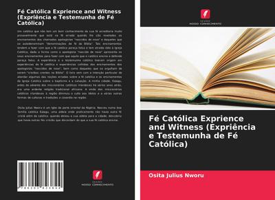Fé Católica Exprience and Witness (Expriência e Testemunha de Fé Católica) - Osita Julius Nworu