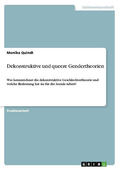 Dekonstruktive und queere Gendertheorien - Monika Quindt