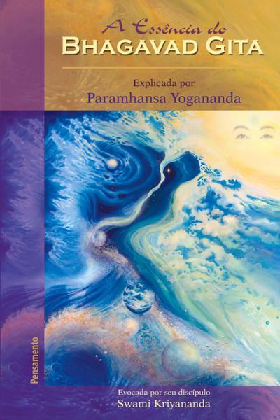 A Essência do Bhagavad Gita - Swami Kriyananda