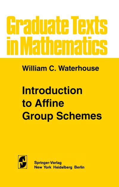 Introduction to Affine Group Schemes - W. C. Waterhouse
