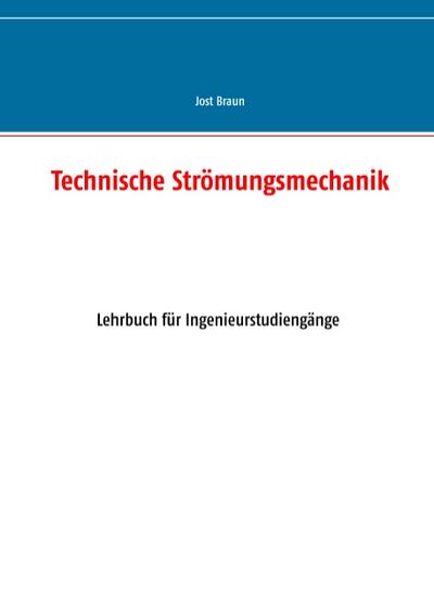 Technische Strömungsmechanik - Jost Braun