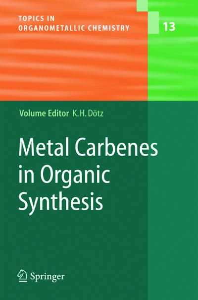 Metal Carbenes in Organic Synthesis - Karl Heinz Dötz