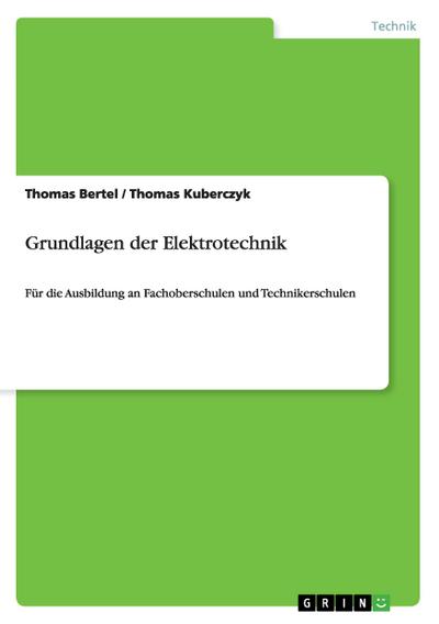 Grundlagen der Elektrotechnik - Thomas Bertel