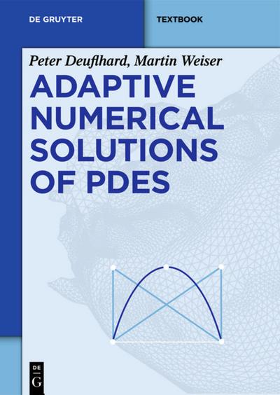 Adaptive Numerical Solution of PDEs - Martin Weiser
