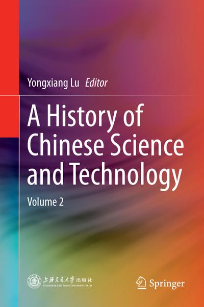 A History of Chinese Science and Technology - Yongxiang Lu