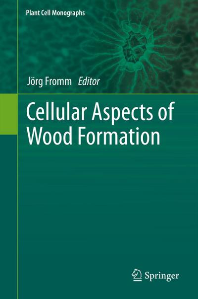 Cellular Aspects of Wood Formation - Jörg Fromm