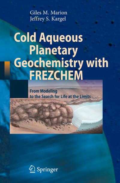 Cold Aqueous Planetary Geochemistry with FREZCHEM - Jeffrey S. Kargel