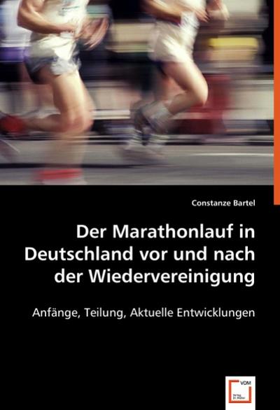 Der Marathonlauf in Deutschland vor und nach der Wiedervereinigung - Constanze Bartel