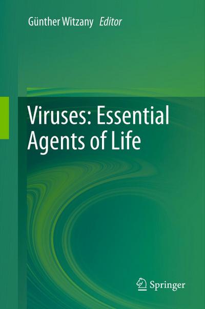 Viruses: Essential Agents of Life - Günther Witzany