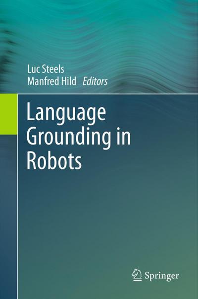 Language Grounding in Robots - Manfred Hild