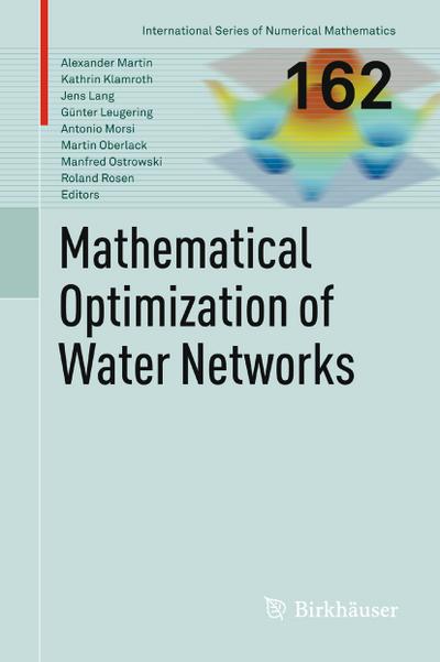 Mathematical Optimization of Water Networks - Alexander Martin