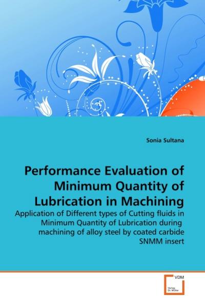 Performance Evaluation of Minimum Quantity of Lubrication in Machining - Sonia Sultana