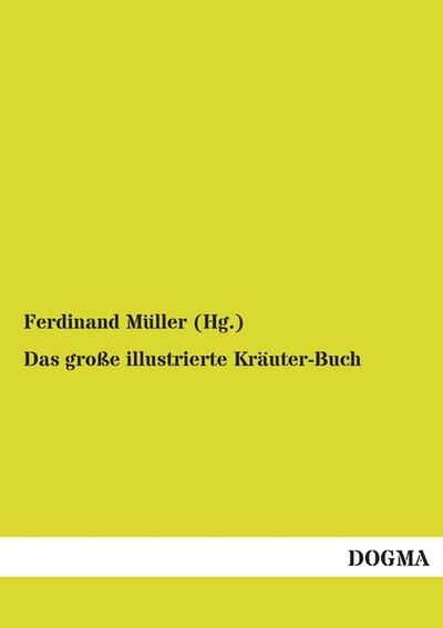 Das große illustrierte Kräuter-Buch - Ferdinand Müller (Hg.