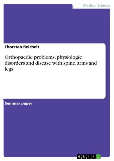 Orthopaedic problems, physiologic disorders and disease with spine, arms and legs - Thorsten Reichelt