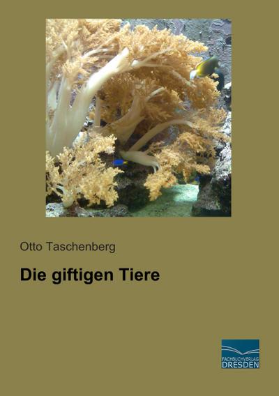 Die giftigen Tiere - Otto Taschenberg