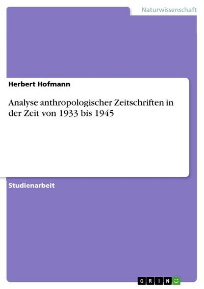 Analyse anthropologischer Zeitschriften in der Zeit von 1933 bis 1945 - Herbert Hofmann