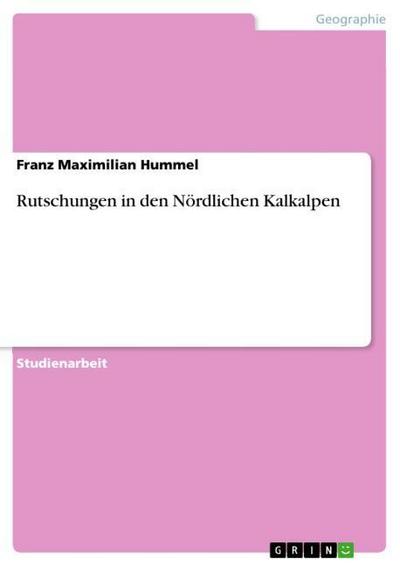 Rutschungen in den Nördlichen Kalkalpen - Franz Maximilian Hummel