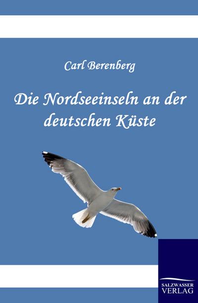 Die Nordseeinseln an der deutschen Küste - Carl Berenberg