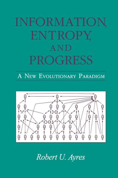 Information, Entropy, and Progress - Robert U. Ayres