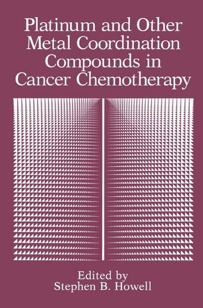 Platinum and Other Metal Coordination Compounds in Cancer Chemotherapy - Stephen B. Howell