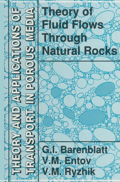 Theory of Fluid Flows Through Natural Rocks - G. I. Barenblatt