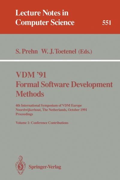 VDM '91. Formal Software Development Methods. 4th International Symposium of VDM Europe, Noordwijkerhout, The Netherlands, October 21-25, 1991. Proceedings - Hans Toetenel