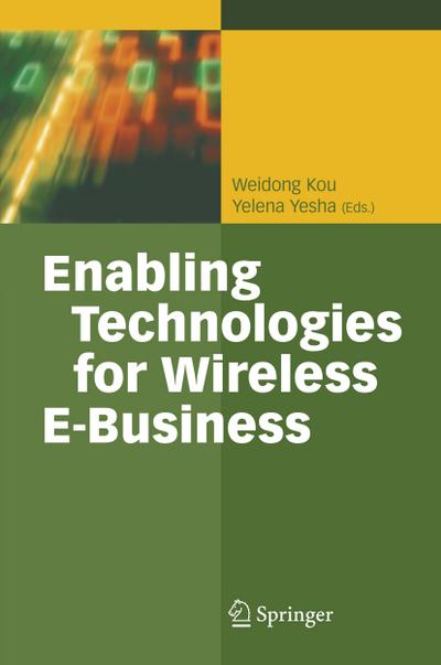 Enabling Technologies for Wireless E-Business - Yelena Yesha