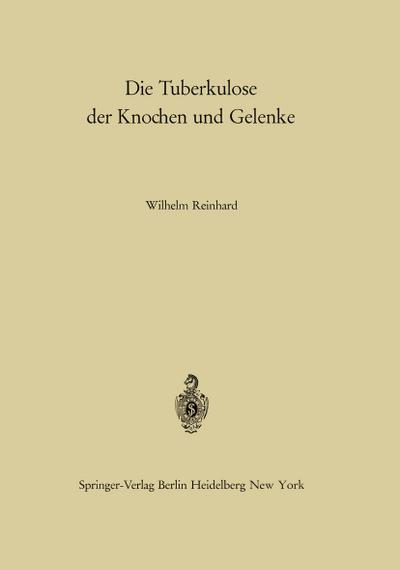 Die Tuberkulose der Knochen und Gelenke - W. Reinhard
