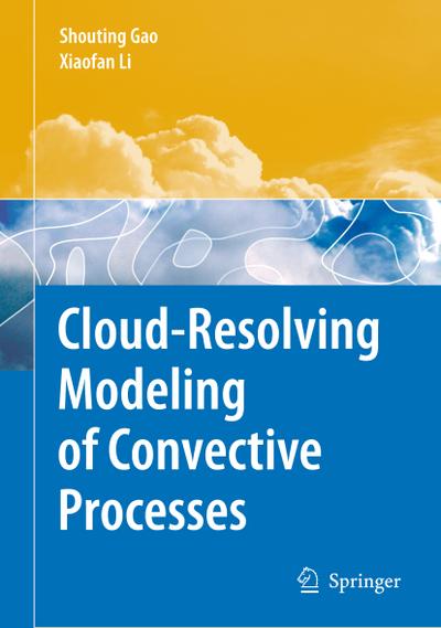 Cloud-Resolving Modeling of Convective Processes - Xiaofan Li