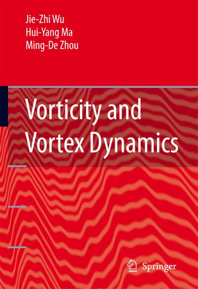 Vorticity and Vortex Dynamics - Jie-Zhi Wu