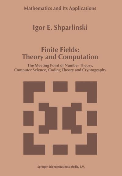 Finite Fields: Theory and Computation - Igor Shparlinski