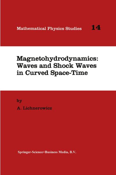 Magnetohydrodynamics: Waves and Shock Waves in Curved Space-Time - A. Lichnerowicz