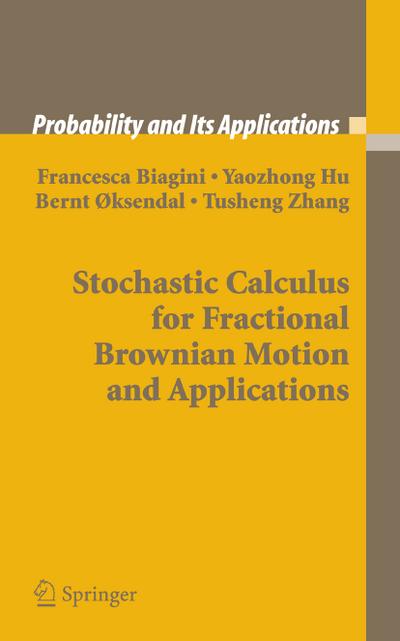 Stochastic Calculus for Fractional Brownian Motion and Applications - Francesca Biagini