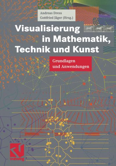 Visualisierung in Mathematik, Technik und Kunst - Gottfried Jäger